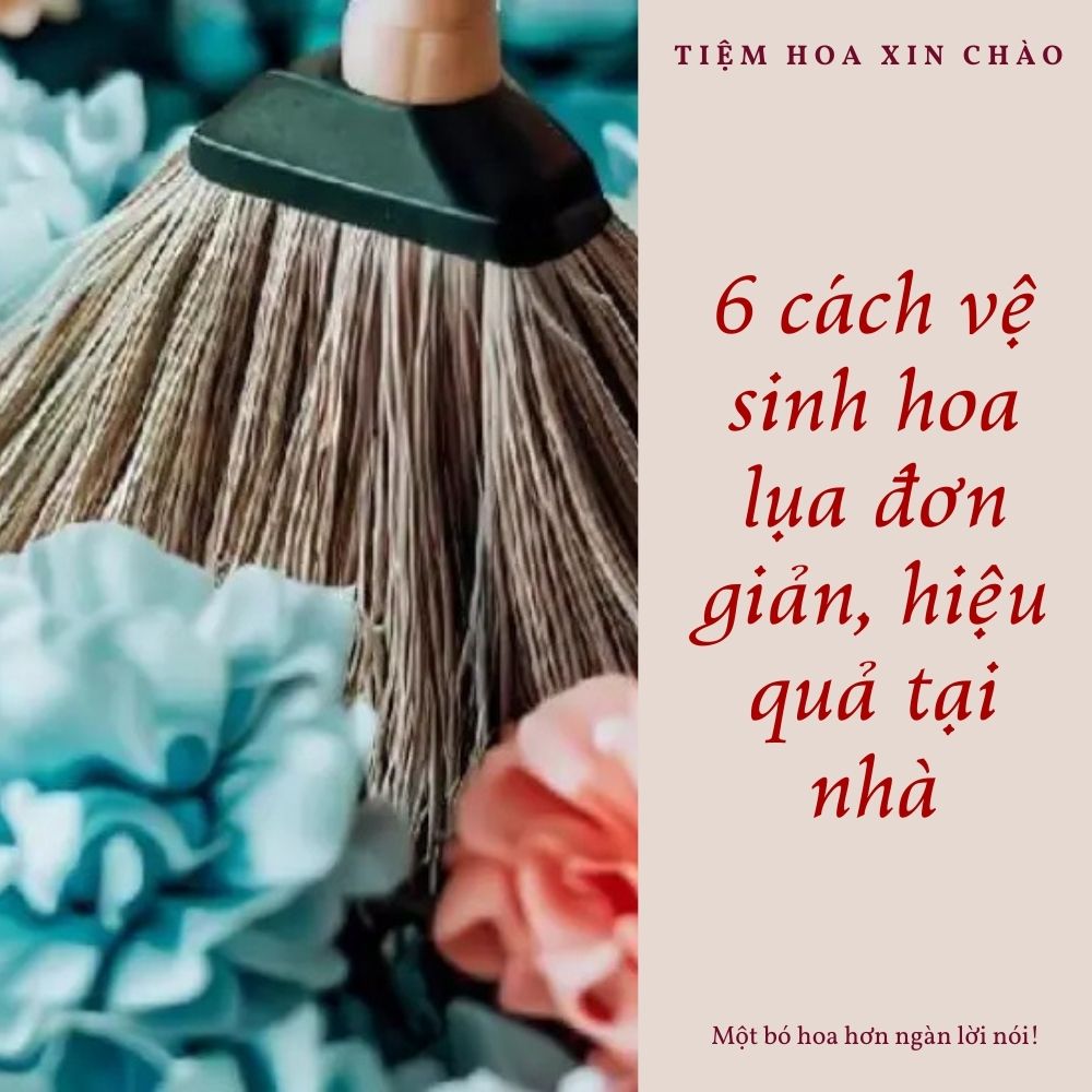 cách vệ sinh hoa lụa đơn giản, hiệu quả